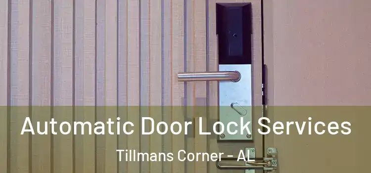 Automatic Door Lock Services Tillmans Corner - AL