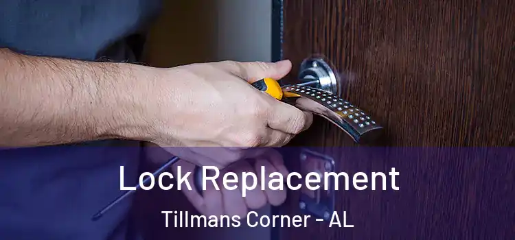 Lock Replacement Tillmans Corner - AL