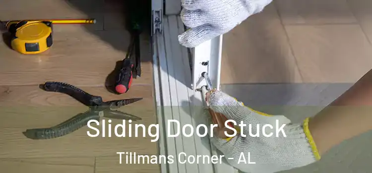 Sliding Door Stuck Tillmans Corner - AL